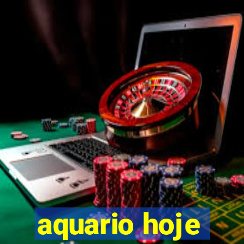 aquario hoje